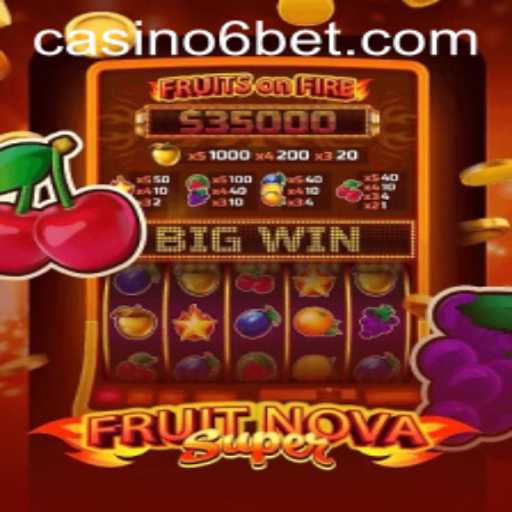 Discovering FruitNovaSuper: A Dynamic Gaming Experience with 6BET
